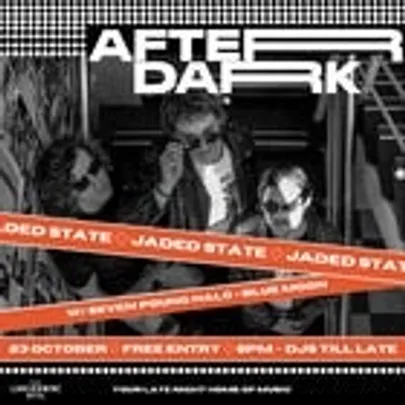 AFTER DARK W/ JADED STATE + SEVEN POUND HALO + BLUE MOON