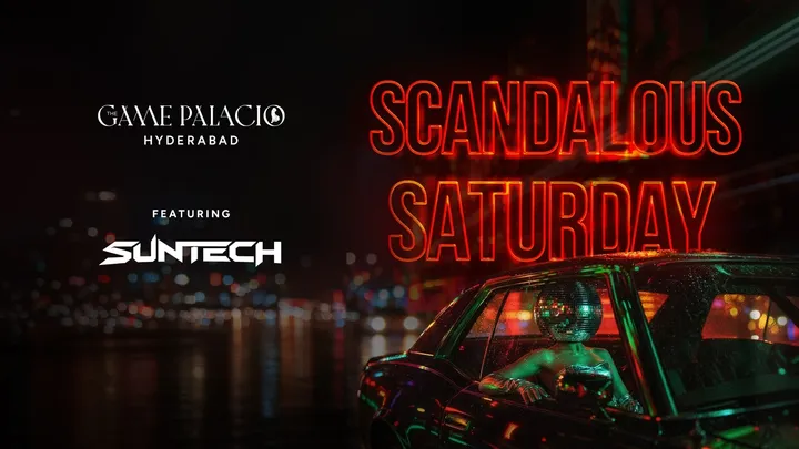 Scandalous Saturday at The Game Palacio Hyderabad
