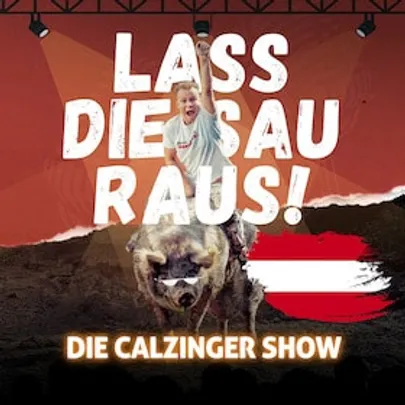 Lass Die Sau Raus (Tour) !! - Die CALZINGER Show!! - Ab nach Österreich!