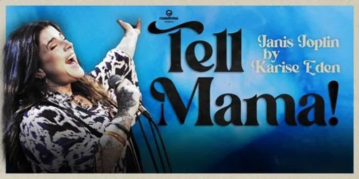 TELL MAMA! Janis Joplin by Karise Eden