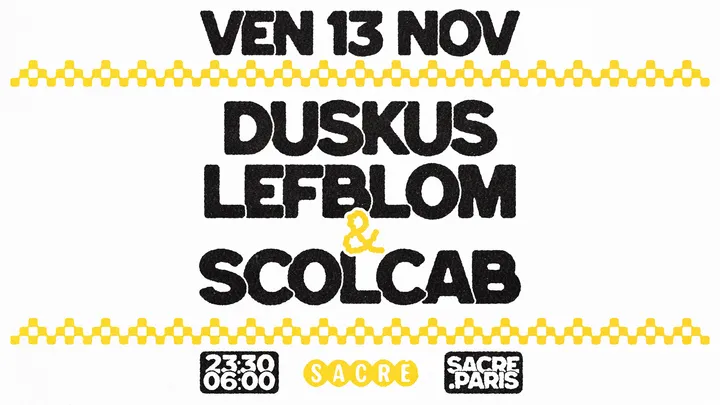 Sacré présente: Duskus, Lefblom & Scolcab