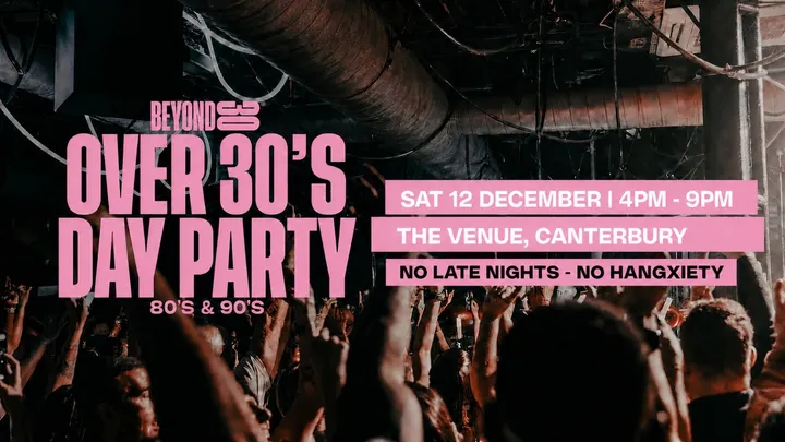 80s & 90s Over 30s Daytime Clubbing - CANTERBURY🕺🏽
