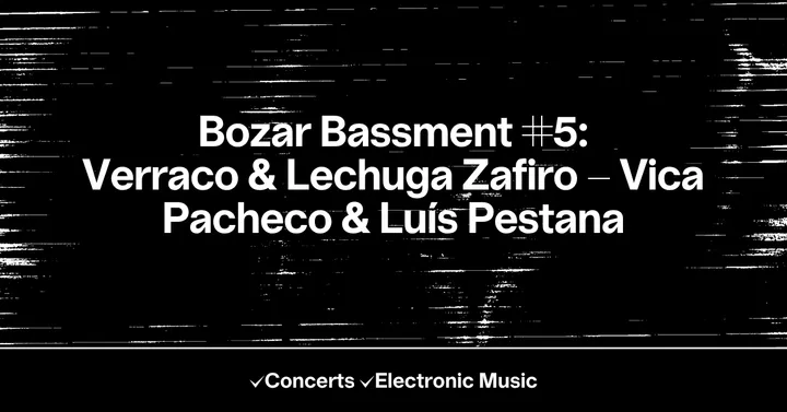 Bozar Bassment #5: Verraco & Lechuga Zafiro - Vica Pacheco & Luís Pestana