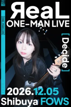 ЯeaL ONEMAN LIVE 『 Decide 』
