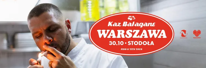 Kaz Bałagane | Fish & Tits | Warszawa
