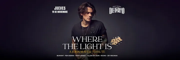 WHERE THE LIGHT IS, A John Mayer Tribute