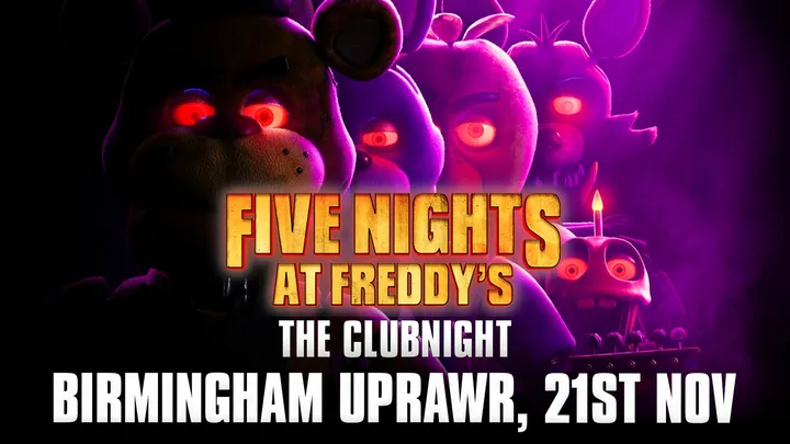 Five Nights at Freddy's: The Clubnight 🐻  🐤  Birmingham UPRAWR, Saturday 21st November 2026 🐰  🦊