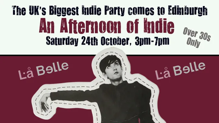 EDINBURGH: An Afternoon of indie (Over 30s Only) 24th October, 3pm-7pm *40% Sold Already*