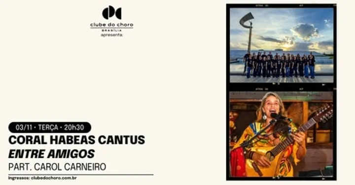 CORAL HABEAS CANTUS – ENTRE AMIGOS – PART.: CAROL CARNEIRO