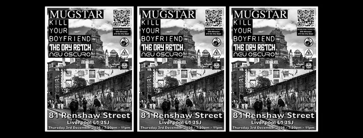 Mugstar, Kill Your Boyfriend, The Dry Retch and Neu Oscuro @ 81 Renshaw St Liverpool - Thursday 03 December 2026