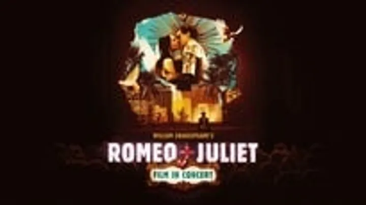 William Shakespeare's Romeo + Juliet Film in Concert