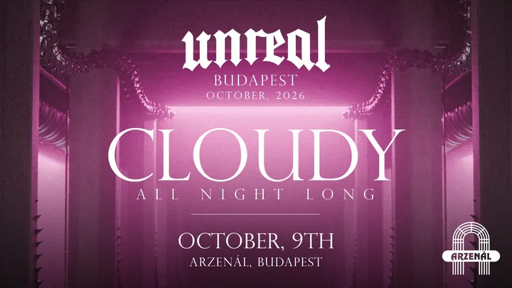 UNREAL x ARZENÁL: Cloudy ALL NIGHT LONG