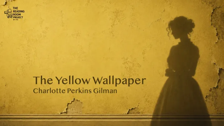 The Yellow Wallpaper - The Reading Room Project by TTG