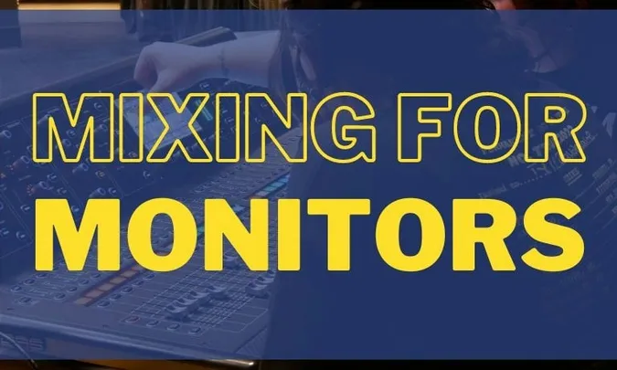 LS 202: Mixing for Monitors