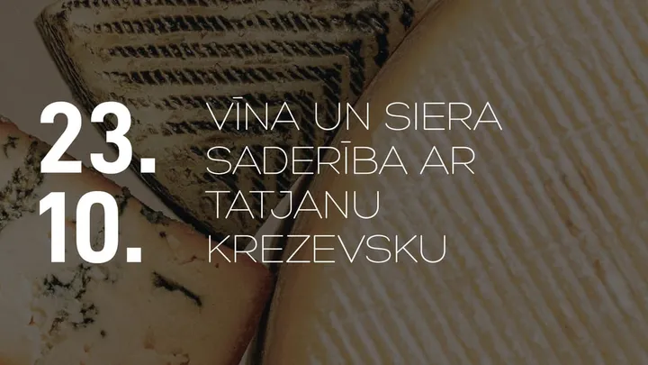 23.10. VĪNA UN SIERA SADERĪBA AR TATJANU KREZEVSKU