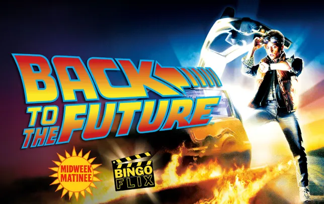 MIDWEEK MATINEE BINGOFLIX: BACK TO THE FUTURE (1985, PG) (FREE EVENT!)