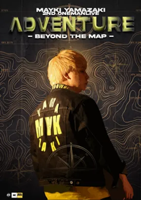 MAYKI YAMAZAKI　ONEMANLIVE ”ADVENTURE -Beyond The Map- ”