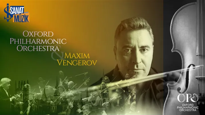 Oxford Filarmoni Orkestrası & Maxim Vengerov
