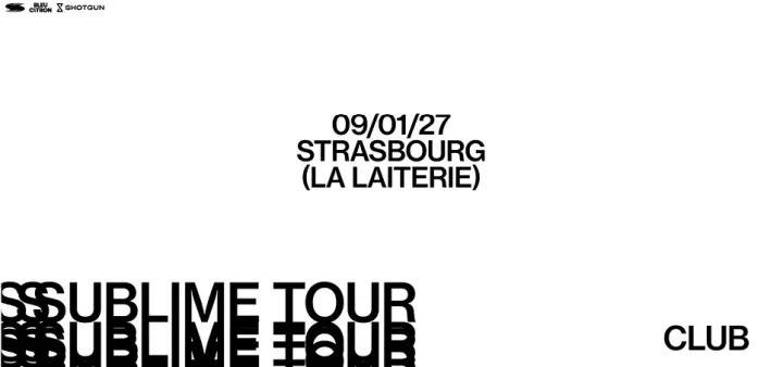 SUBLIME CLUB : Strasbourg - La Laiterie