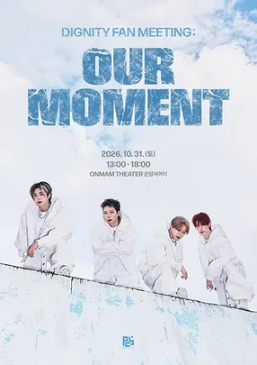 DIGNITY (디그니티) FANMEET : OUR MOMENT
