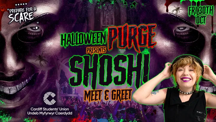 HALLOWEEN PURGE presents SHOSHI🩸 Cardiff's Biggest Halloween Event 🎃 @ Y PLAS Cardiff Students' Union 👻