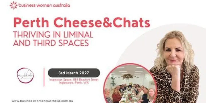 Perth, Cheese & Chats - Thriving in Liminal and Third Spaces