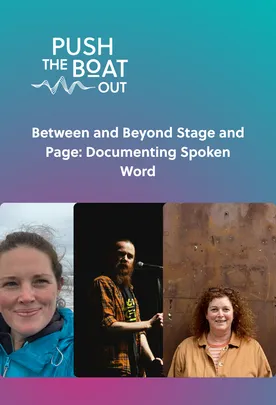 Between and Beyond Stage and Page: Documenting Spoken Word