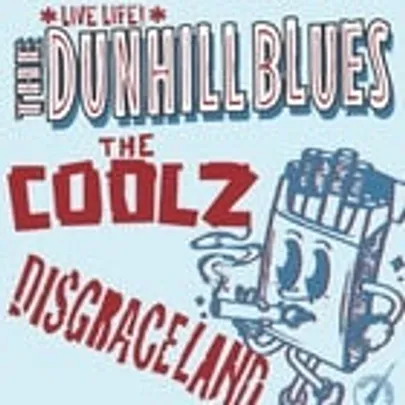 THE DUNHILL BLUES + THE COOLZ + DISGRACELAND - BOOTLEGGERS NEWTOWN