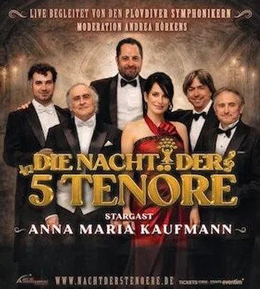 DIE NACHT DER 5 TENÖRE - mit STARGAST ANNA MARIA KAUFMANN