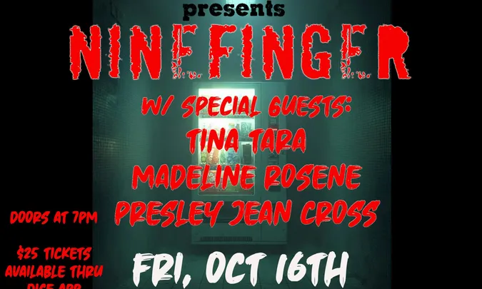 Ninefinger w/ Presley Jean Cross, Madeline Rosene, Tina Tara