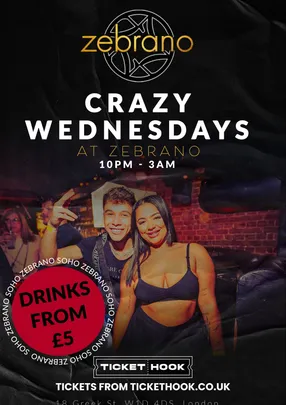 CRAZY WEDNESDAYS @ ZEBRANO SOHO WEDNESDAY 21ST OCTOBER - SET