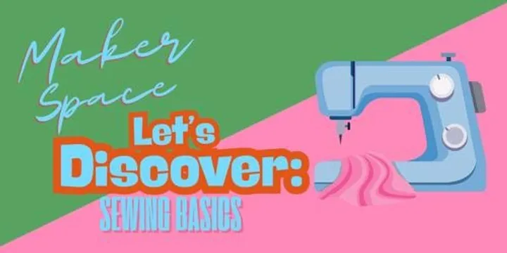 Let’s Discover: Sewing Basics • Spring 2026 • Ballarat Library Maker Space