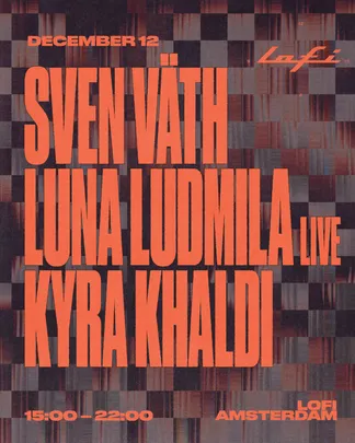 Sven Väth [3hr set], Luna Ludmila [live], Kyra Khaldi