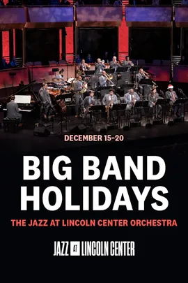 Big Band Holidays The Jazz at Lincoln Center Orchestra