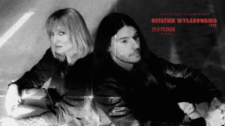 Ostatnie Wyładowania Tour - Pola Chobot & Adam Baran