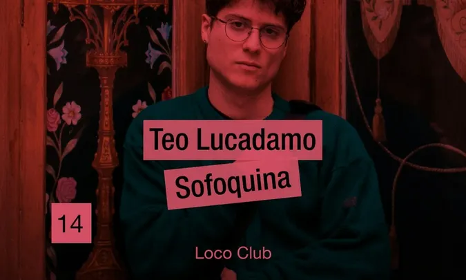 semana cero : Teo Lucadamo + Sofoquina