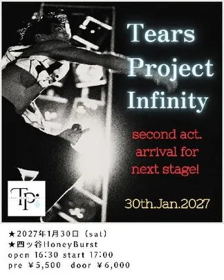 Tears Project Infinity   SECOND ACT.ARRIVAL FOR NEXT STAGE! 40th Anv. SPECIAL LIVE for The Future
