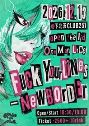 open the lid OneManLive 『Fuck your lines - NewBorder』