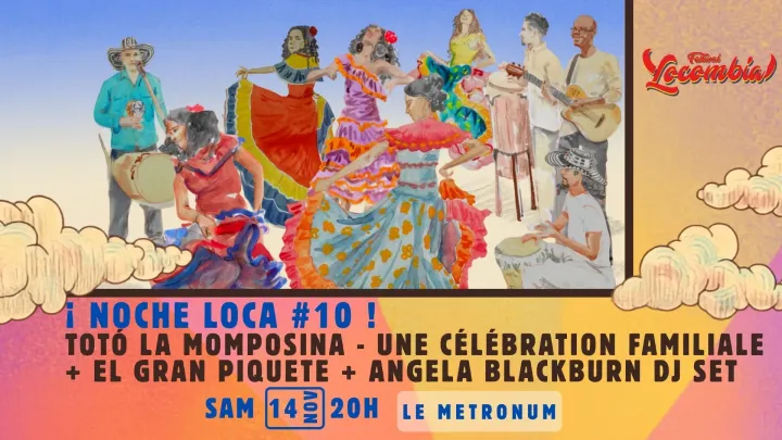 ¡ Noche Loca #10 !  Totó la Momposina - une célébration familiale + El Gran Piquete + DJ Set