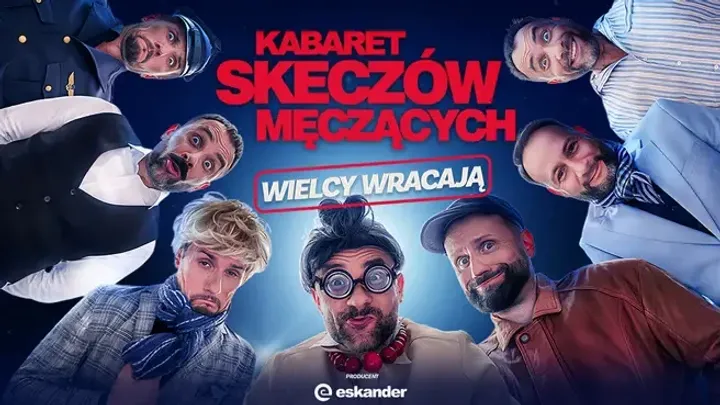Kabaret Skeczów Męczących: "Wielcy wracają"