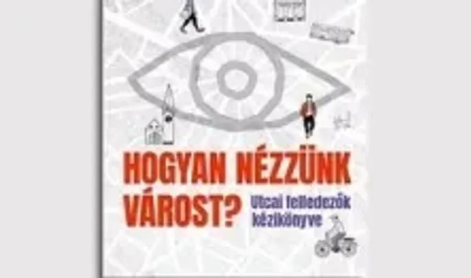 Hogyan nézzünk várost? - Így dolgozik a városdetektív