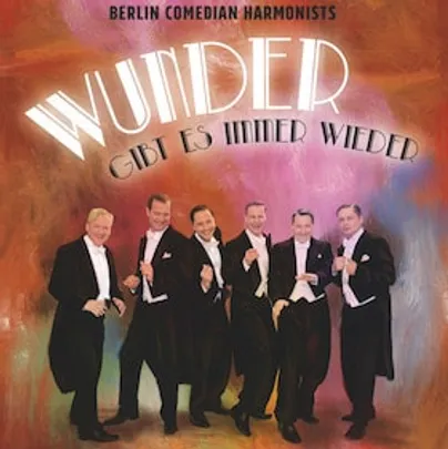 Berlin Comedian Harmonists - Wunder gibt es immer wieder