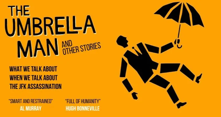 The Umbrella Man: What We Talk About When We Talk About the JFK Assassination
