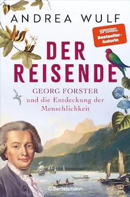 Der Reisende - Georg Forster und die Entdeckung der Menschlichkeit