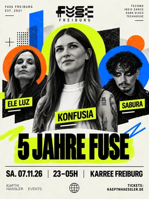 5 JAHRE FUSE Freiburg w./ KONFUSIA + SABURA & ELE LUZ