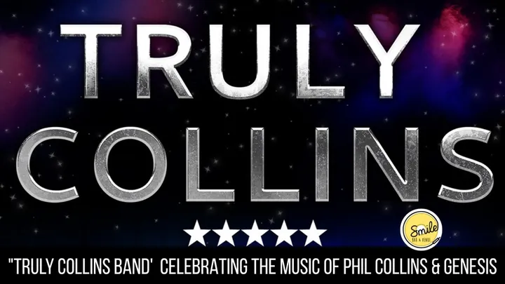 "TRULY COLLINS TRIBUTE BAND'  CELEBRATING THE MUSIC OF PHIL COLLINS & GENESIS