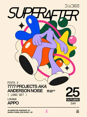 SUPERAFTER D-EDGE SP pres.: P2: 7777 PROJECTS aka ANDERESON NOISE (LONG SET) // LOUNGE: APPO