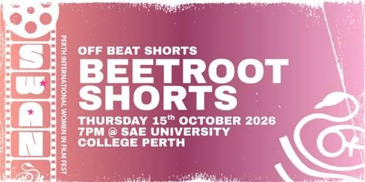 Beetroot Short Films Screening - SWAN Perth International Women in Film Festival 2026