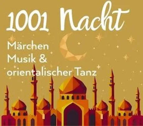 1001 Nacht - Märchen, Musik und orientalischer Tanz