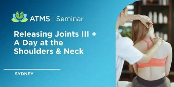 Releasing Joints III + A Day at the Shoulders & Neck - Sydney 2027